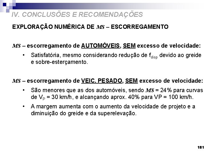 IV. CONCLUSÕES E RECOMENDAÇÕES EXPLORAÇÃO NUMÉRICA DE MS – ESCORREGAMENTO MS – escorregamento de