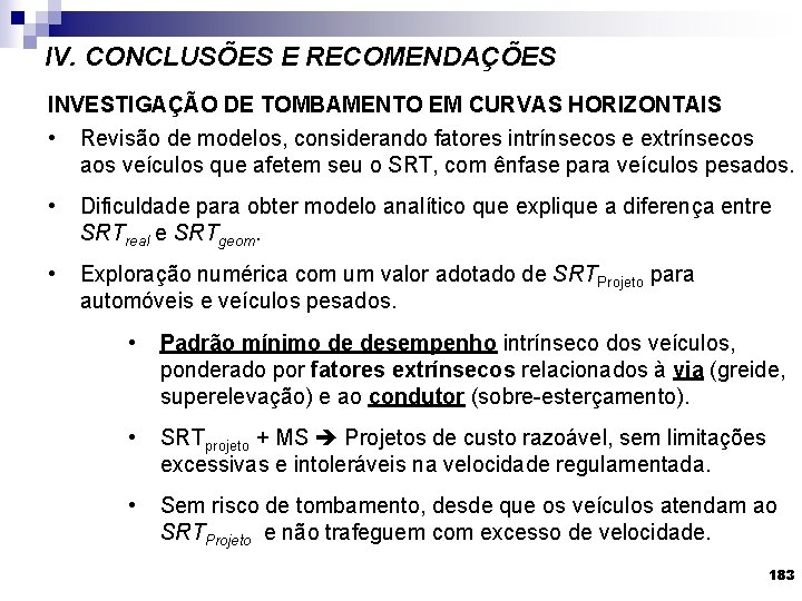 IV. CONCLUSÕES E RECOMENDAÇÕES INVESTIGAÇÃO DE TOMBAMENTO EM CURVAS HORIZONTAIS • Revisão de modelos,
