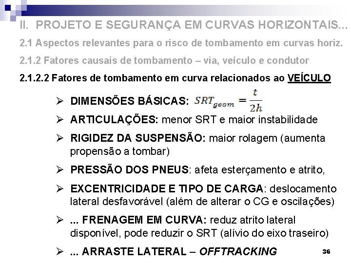 II. PROJETO E SEGURANÇA EM CURVAS HORIZONTAIS. . . 2. 1 Aspectos relevantes para