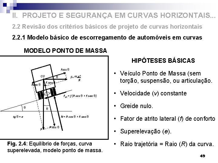 II. PROJETO E SEGURANÇA EM CURVAS HORIZONTAIS. . . 2. 2 Revisão dos critérios