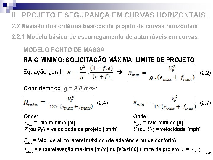 II. PROJETO E SEGURANÇA EM CURVAS HORIZONTAIS. . . 2. 2 Revisão dos critérios