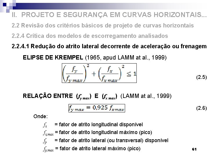 II. PROJETO E SEGURANÇA EM CURVAS HORIZONTAIS. . . 2. 2 Revisão dos critérios