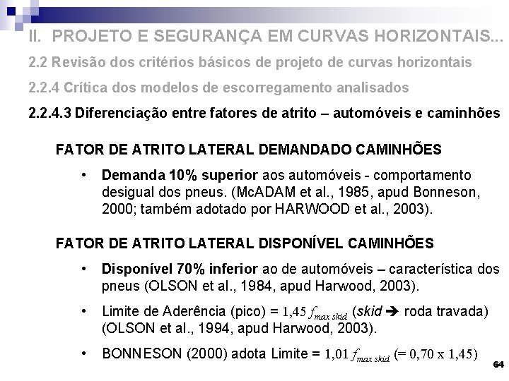 II. PROJETO E SEGURANÇA EM CURVAS HORIZONTAIS. . . 2. 2 Revisão dos critérios