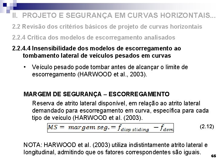 II. PROJETO E SEGURANÇA EM CURVAS HORIZONTAIS. . . 2. 2 Revisão dos critérios