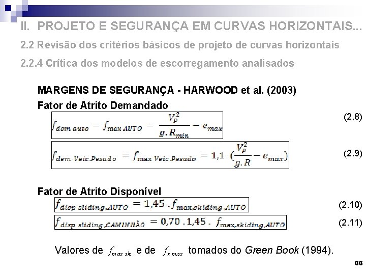 II. PROJETO E SEGURANÇA EM CURVAS HORIZONTAIS. . . 2. 2 Revisão dos critérios