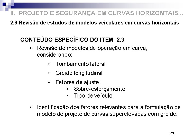 II. PROJETO E SEGURANÇA EM CURVAS HORIZONTAIS. . . 2. 3 Revisão de estudos