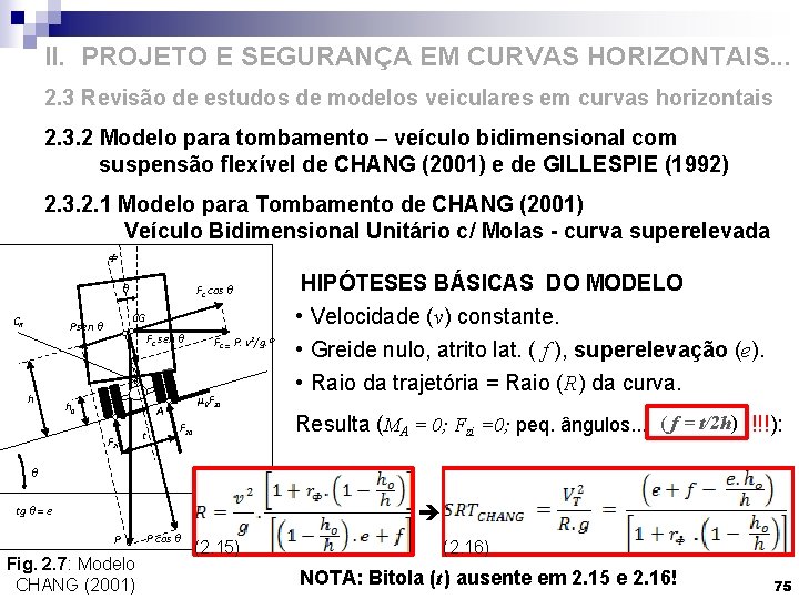 II. PROJETO E SEGURANÇA EM CURVAS HORIZONTAIS. . . 2. 3 Revisão de estudos