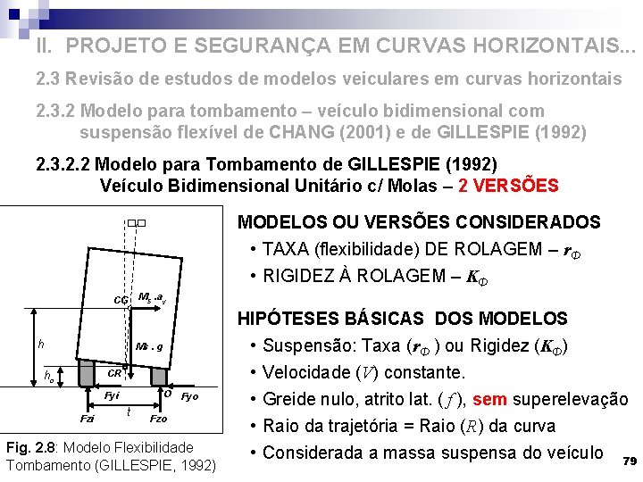 II. PROJETO E SEGURANÇA EM CURVAS HORIZONTAIS. . . 2. 3 Revisão de estudos