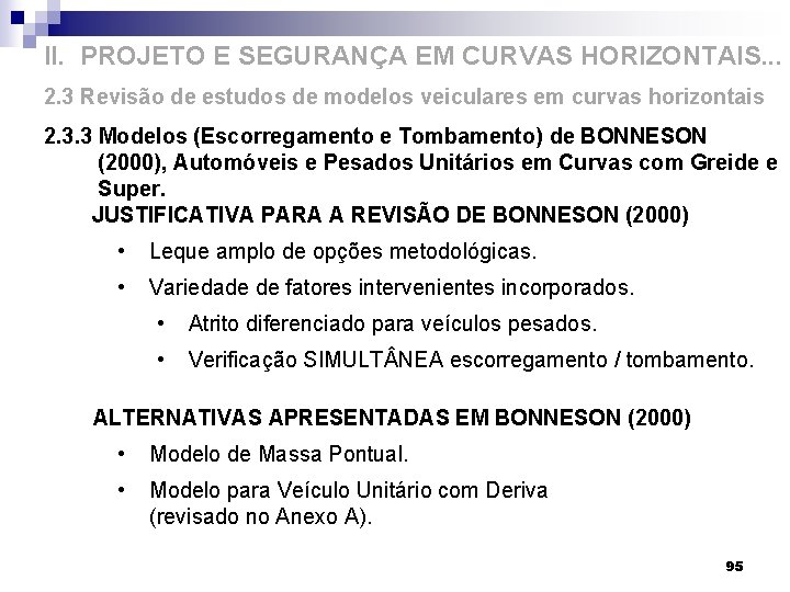 II. PROJETO E SEGURANÇA EM CURVAS HORIZONTAIS. . . 2. 3 Revisão de estudos