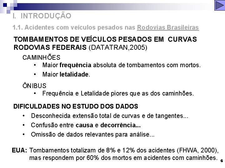 I. INTRODUÇÃO 1. 1. Acidentes com veículos pesados nas Rodovias Brasileiras TOMBAMENTOS DE VEÍCULOS
