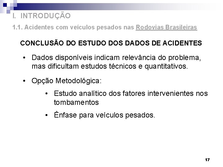 I. INTRODUÇÃO 1. 1. Acidentes com veículos pesados nas Rodovias Brasileiras CONCLUSÃO DO ESTUDO