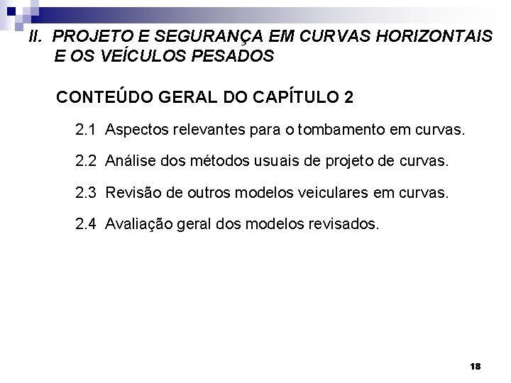 II. PROJETO E SEGURANÇA EM CURVAS HORIZONTAIS E OS VEÍCULOS PESADOS CONTEÚDO GERAL DO