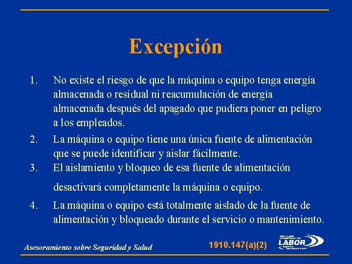 Excepción 1. No existe el riesgo de que la máquina o equipo tenga energía