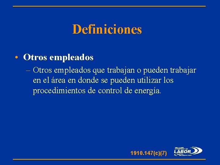 Definiciones • Otros empleados – Otros empleados que trabajan o pueden trabajar en el