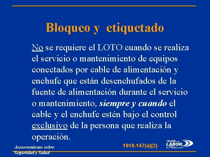 Bloqueo y etiquetado No se requiere el LOTO cuando se realiza el servicio o