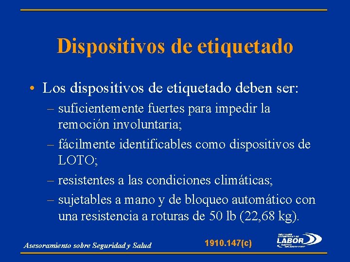 Dispositivos de etiquetado • Los dispositivos de etiquetado deben ser: – suficientemente fuertes para