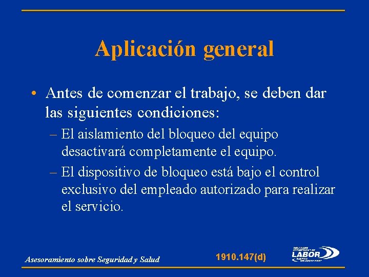 Aplicación general • Antes de comenzar el trabajo, se deben dar las siguientes condiciones: