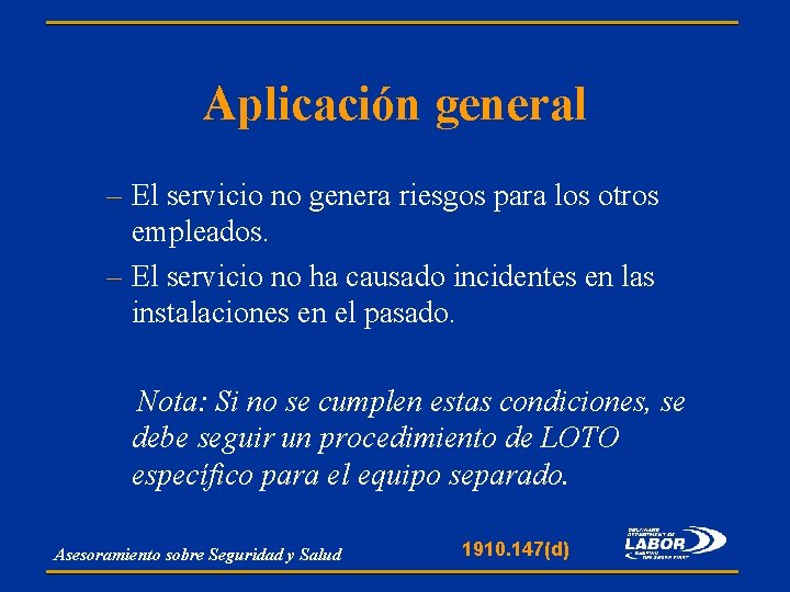 Aplicación general – El servicio no genera riesgos para los otros empleados. – El