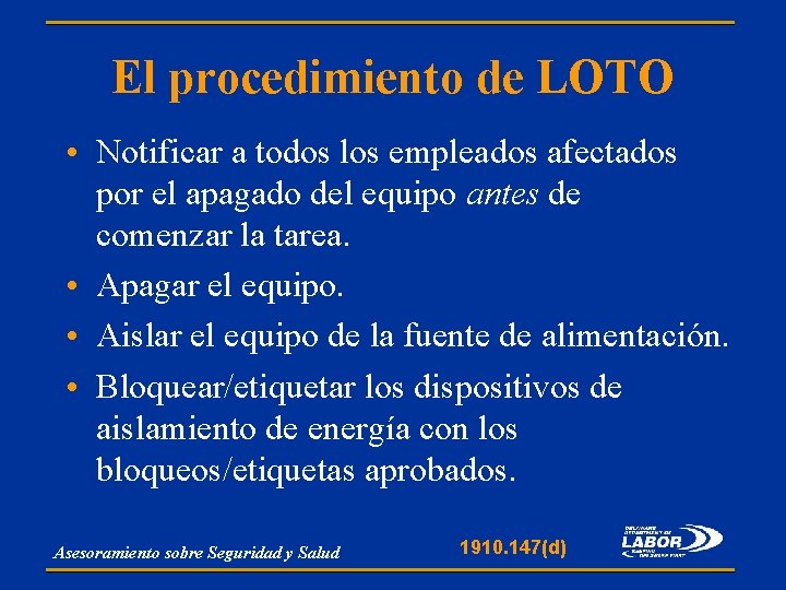 El procedimiento de LOTO • Notificar a todos los empleados afectados por el apagado