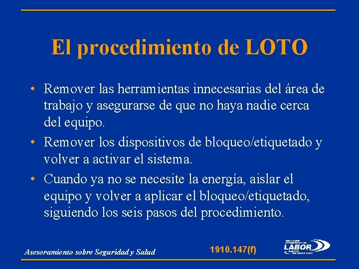 El procedimiento de LOTO • Remover las herramientas innecesarias del área de trabajo y