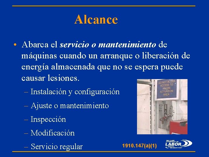 Alcance • Abarca el servicio o mantenimiento de máquinas cuando un arranque o liberación