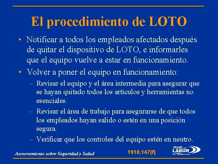 El procedimiento de LOTO • Notificar a todos los empleados afectados después de quitar