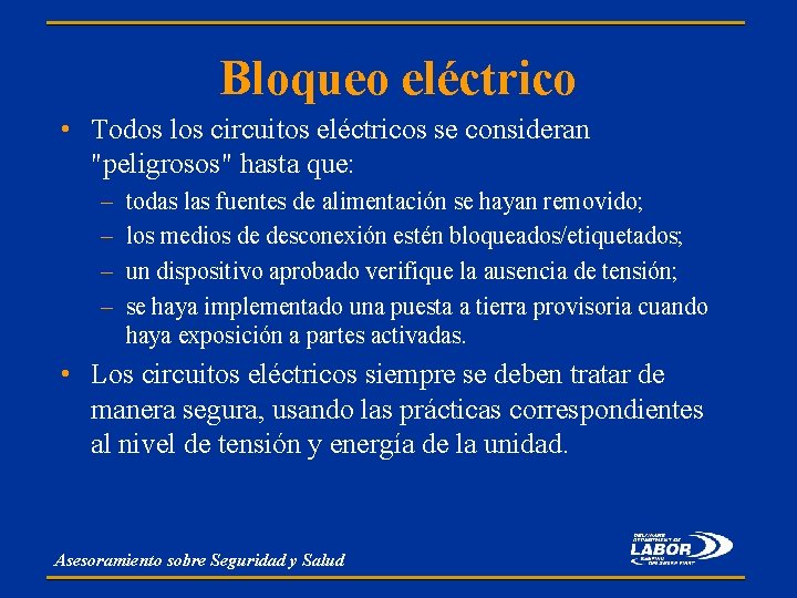 Bloqueo eléctrico • Todos los circuitos eléctricos se consideran "peligrosos" hasta que: – –