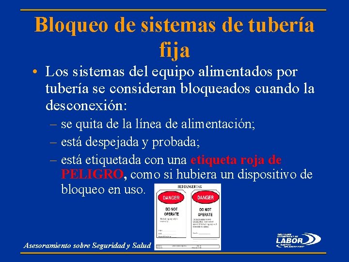 Bloqueo de sistemas de tubería fija • Los sistemas del equipo alimentados por tubería