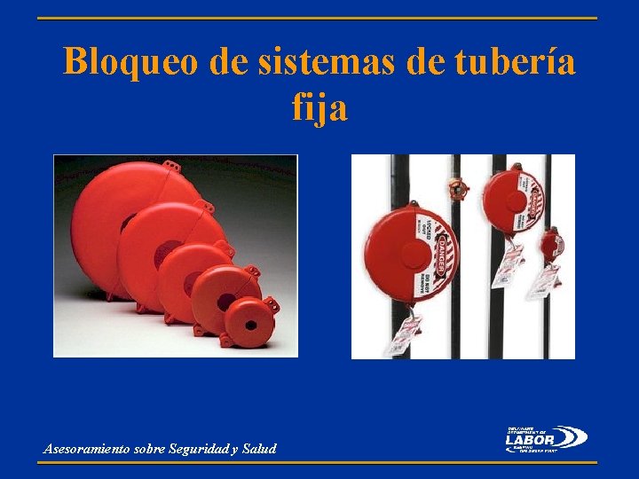 Bloqueo de sistemas de tubería fija Asesoramiento sobre Seguridad y Salud 