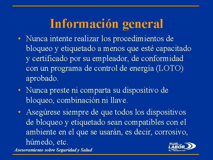 Información general • Nunca intente realizar los procedimientos de bloqueo y etiquetado a menos