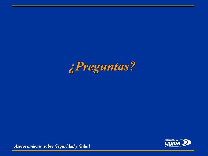 ¿Preguntas? Asesoramiento sobre Seguridad y Salud 