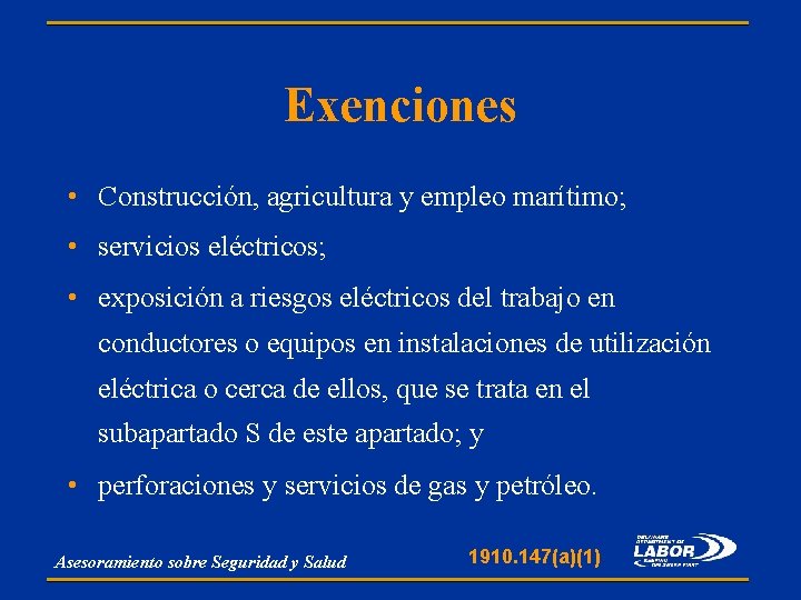 Exenciones • Construcción, agricultura y empleo marítimo; • servicios eléctricos; • exposición a riesgos