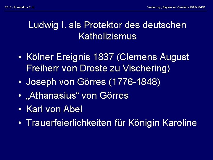 PD Dr. Hannelore Putz Vorlesung „Bayern im Vormärz (1815 -1848)“ Ludwig I. als Protektor
