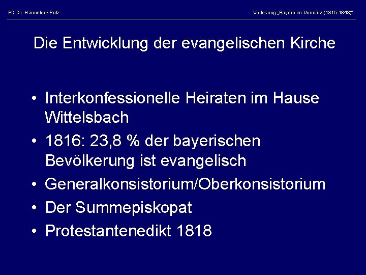 PD Dr. Hannelore Putz Vorlesung „Bayern im Vormärz (1815 -1848)“ Die Entwicklung der evangelischen