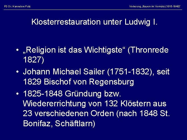 PD Dr. Hannelore Putz Vorlesung „Bayern im Vormärz (1815 -1848)“ Klosterrestauration unter Ludwig I.