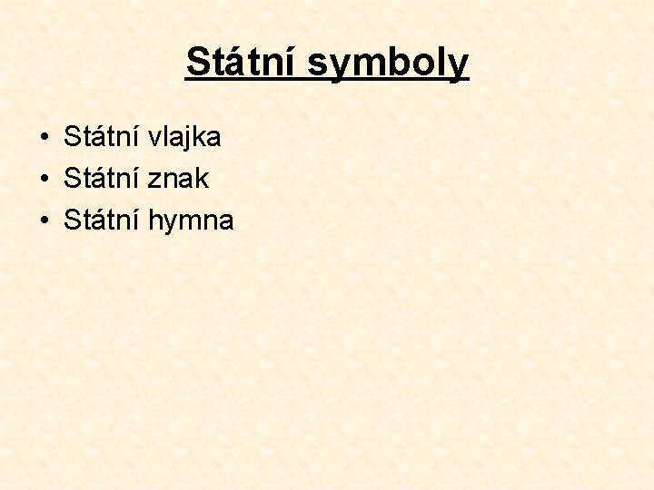 Státní symboly • Státní vlajka • Státní znak • Státní hymna 