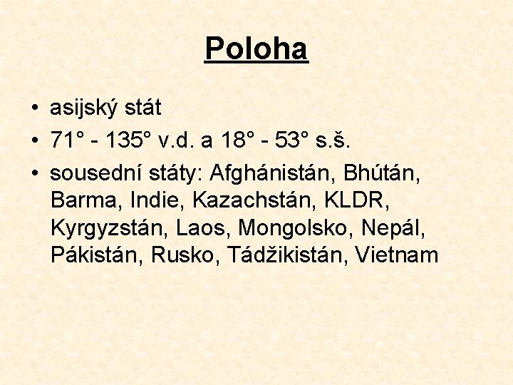 Poloha • asijský stát • 71° - 135° v. d. a 18° - 53°