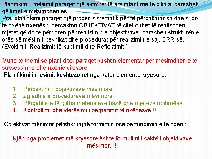 Planifikimi i mësimit paraqet një aktivitet të arsimtarit me të cilin ai parasheh qëllimet