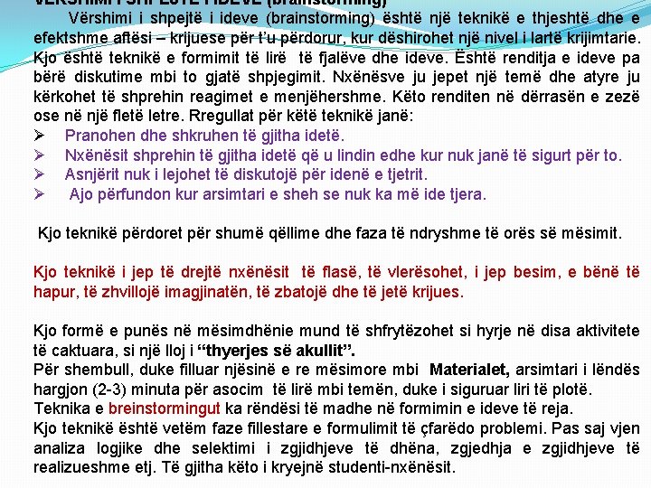 VËRSHIMI I SHPEJTË I IDEVE (brainstorming) Vërshimi i shpejtë i ideve (brainstorming) është një