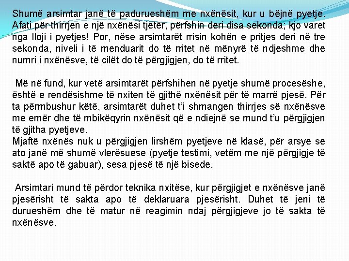 Shumë arsimtar janë të padurueshëm me nxënësit, kur u bëjnë pyetje. Afati për thirrjen