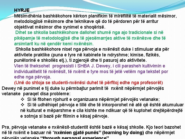 HYRJE Mësimdhënia bashkëkohore kërkon planifikim të mirëfilltë të materialit mësimor, metodologjisë mësimore dhe teknikave