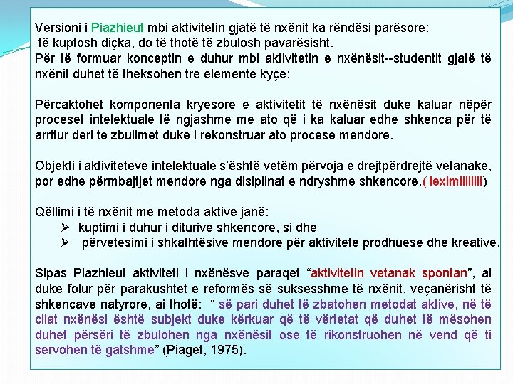 Versioni i Piazhieut mbi aktivitetin gjatë të nxënit ka rëndësi parësore: të kuptosh diçka,