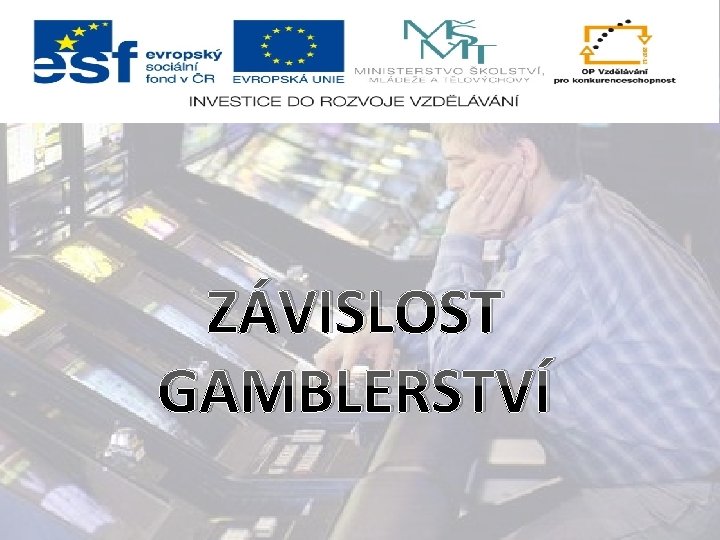 ZÁVISLOST GAMBLERSTVÍ 
