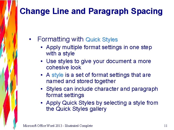 Change Line and Paragraph Spacing • Formatting with Quick Styles • Apply multiple format