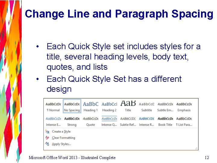 Change Line and Paragraph Spacing • Each Quick Style set includes styles for a