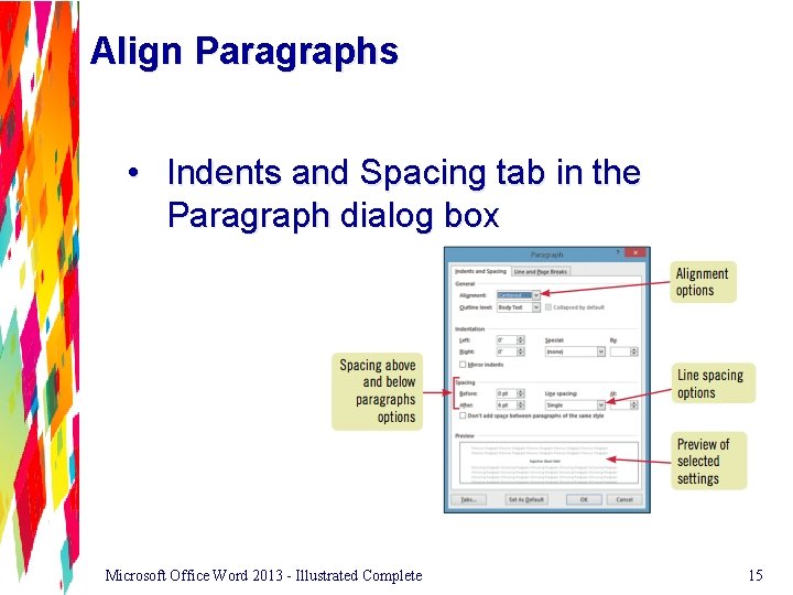 Align Paragraphs • Indents and Spacing tab in the Paragraph dialog box Microsoft Office