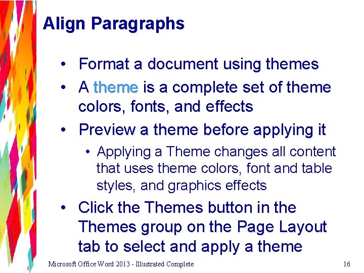 Align Paragraphs • Format a document using themes • A theme is a complete