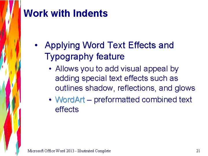 Work with Indents • Applying Word Text Effects and Typography feature • Allows you