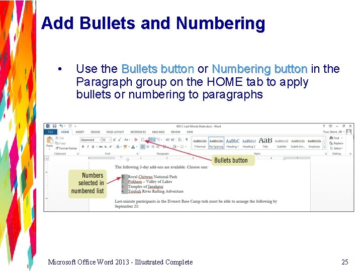 Add Bullets and Numbering • Use the Bullets button or Numbering button in the