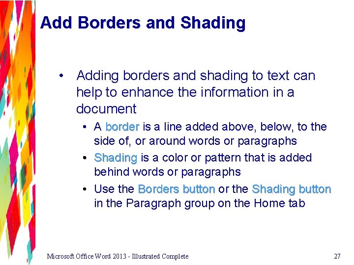 Add Borders and Shading • Adding borders and shading to text can help to
